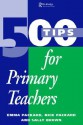 500 Tips For Primary Teachers - Sally Brown, Nick Packard, Emma Packard, E. Packard