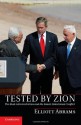 Tested by Zion: The Bush Administration and the Israeli-Palestinian Conflict - Elliott Abrams