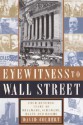 Eyewitness to Wall Street: 400 Years of Dreamers, Schemers, Busts and Booms - David Colbert