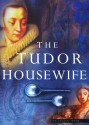 The Tudor Housewife - Alison Sim