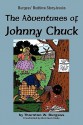 The Adventures of Johnny Chuck - Thornton W. Burgess, Harrison Cady