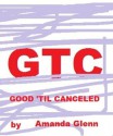 GTC - Good 'til Canceled - Amanda Glenn, Chantall VanWey