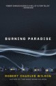 Burning Paradise - Robert Charles Wilson