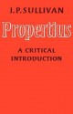 Propertius: A Critical Introduction - J.P. Sullivan