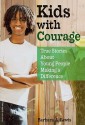 Kids with Courage: True Stories about Young People Making a Difference - Barbara A. Lewis