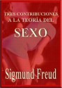 Contribuciones de Tres a la Teoria de Sexo - Sigmund Freud