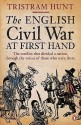 The English Civil War At First Hand. Tristram Hunt - Tristram Hunt