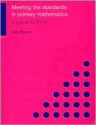 Meeting the Standards in Primary Mathematics: A Guide to the ITT NC - Tony Brown