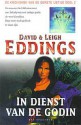 In Dienst van de Godin (De Kronieken van de Eerste IJstijd, #2) - David Eddings, Leigh Eddings, Johan-Martijn Flaton