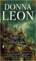 Suffer the Little Children - Donna Leon