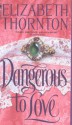 Dangerous to Love - Elizabeth Thornton