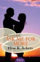 Ask Me for More: Homeland Book 2 - Elise K. Ackers