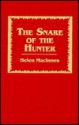 The Snare of the Hunter - Helen MacInnes