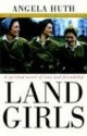 Land Girls - Angela Huth