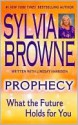 Prophecy: What the Future Holds for You - Sylvia Browne, Lindsay Harrison