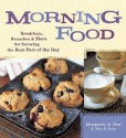 Morning Food: Breakfasts, Brunches and More for Savoring the Best Part of the Day - Margaret S. Fox, John B. Bear, Laurie Smith