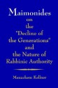 Maimonides on the "Decline of the Generations" and the Nature of Rabbinic Authority (S U N Y Series in Jewish Philosophy) - Menachem Marc Kellner