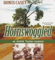 Hornswoggled: An Alafair Tucker Mystery - Donis Casey, Pam Ward