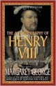 The Autobiography of Henry VIII: With Notes by His Fool, Will Somers - Margaret George