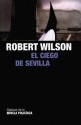 El ciego de Sevilla - Robert Wilson