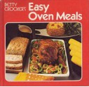 Easy Oven Meals - Betty Crocker, Bill Goldsmith, Len Weiss