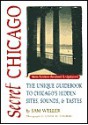 Secret Chicago: The Unique Guidebook to Chicago's Hidden Sites, Sounds, & Tastes - Sam Weller