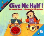 Give Me Half! - Stuart J. Murphy, G. Brian Karas