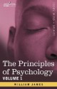 The Principles of Psychology, Vol.1 - William James