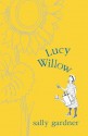 Lucy Willow - Sally Gardner, Peter Bailey