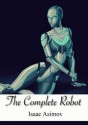 The Complete Robot (Robot, #0.3) - Isaac Asimov