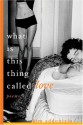 What Is This Thing Called Love: Poems - Kim Addonizio