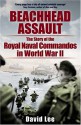 Beachhead Assault: The Story of the Royal Navy Commandos of World War II - David Lee, Tony Parsons