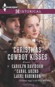 Christmas Cowboy Kisses: A Family for ChristmasA Christmas MiracleChristmas with Her Cowboy - Carolyn Davidson, Carol Arens, Lauri Robinson