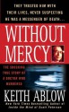 Without Mercy: The Shocking True Story of a Doctor Who Murdered - Keith Ablow