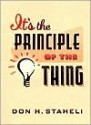 It's the Principle of the Thing - Don H. Staheli