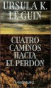 Cuatro caminos hacia el perdón - Ursula K. Le Guin