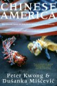 Chinese America: The Untold Story of America's Oldest New Community - Peter Kwong, Dusanka Miscevic