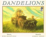 Dandelions - Eve Bunting, Greg Shed