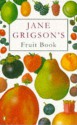 Jane Grigson's Fruit book - Jane Grigson