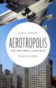 Aerotropolis - John D. Kasarda