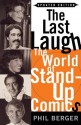 The Last Laugh: The World of Stand-Up Comics - Phil Berger