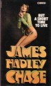 But A Short Time To Live - James Hadley Chase