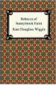 Rebecca of Sunnybrook Farm - Kate Douglas Wiggin