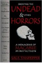 Shorting the Undead and Other Horrors: A Menagerie of Macabre Minifiction - Saul Tanpepper, Ken J. Howe