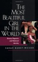 The Most Beautiful Girl in the World: Beauty Pageants and National Identity - Sarah Banet-Weiser