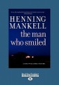 The Man Who Smiled (Large Print 16pt) - Henning Mankell