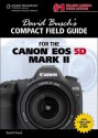 David Busch's Compact Field Guide for the Canon EOS 5D Mark II - David D. Busch