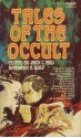 Tales of the Occult - Arthur Quiller-Couch, Guy de Maupassant, H.G. Wells, Joseph Conrad, O. Henry, M.R. James, Nathaniel Hawthorne, Washington Irving, Saki, Robert W. Chambers, Arthur Machen, Algernon Blackwood, Margaret Irwin, Henry S. Whitehead, Sax Rohmer, Jack C. Wolf, Barbara H. Wolf, Ka