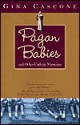 Pagan Babies: and Other Catholic Memories - Gina Cascone