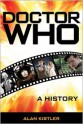 Doctor Who: A History - Alan Kistler